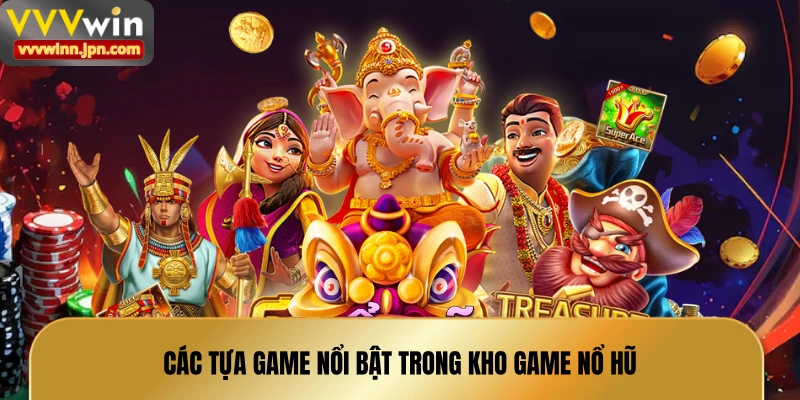 cac-tua-game-noi-bat-trong-kho-game-no-hu