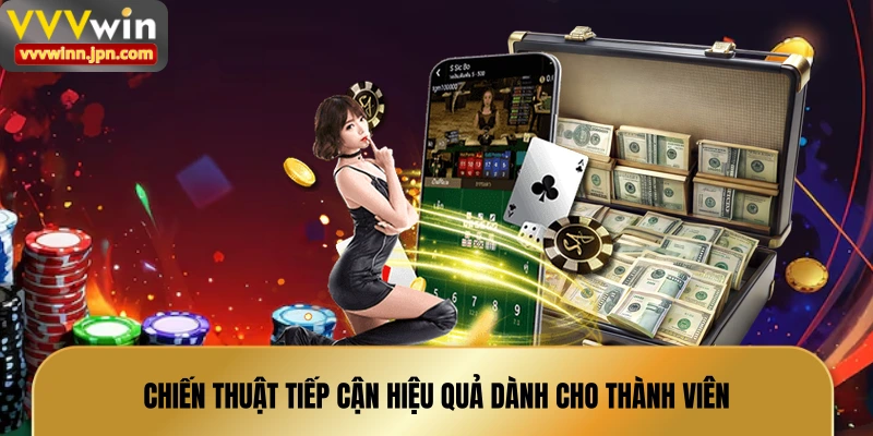 chien-thuat-tiep-can-hieu-qua-danh-cho-thanh-vien