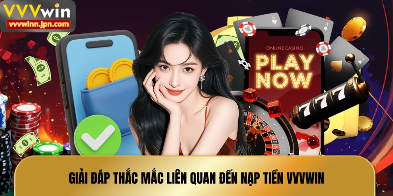 giai-dap-thac-mac-lien-quan-den-nap-tien-vvvwin