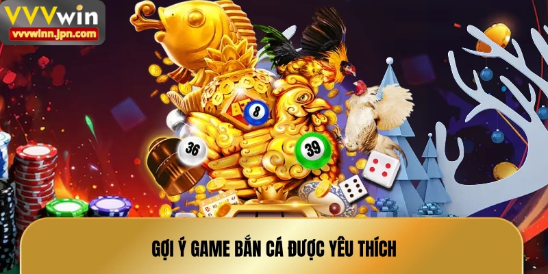 goi-y-game-ban-ca-duoc-yeu-thich