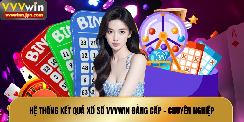 he-thong-ket-qua-xo-so-vvvwin-dang-cap---chuyen-nghiep