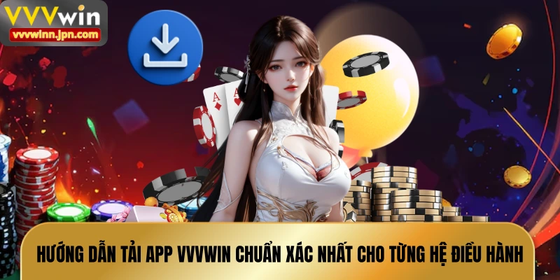 huong-dan-tai-app-vvvwin-chuan-xac-nhat-cho-tung-he-dieu-hanh