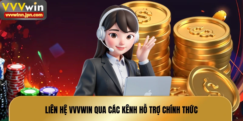 lien-he-vvvwin-qua-cac-kenh-ho-tro-chinh-thuc