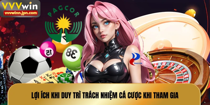 loi-ich-khi-duy-tri-trach-nhiem-ca-cuoc-khi-tham-gia