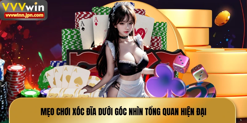 meo-choi-xoc-dia-duoi-goc-nhin-tong-quan-hien-dai