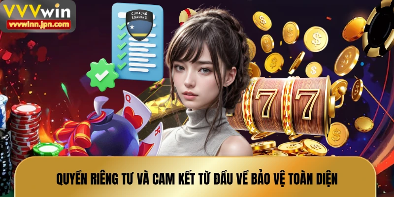 quyen-rieng-tu-va-cam-ket-tu-dau-ve-bao-ve-toan-dien