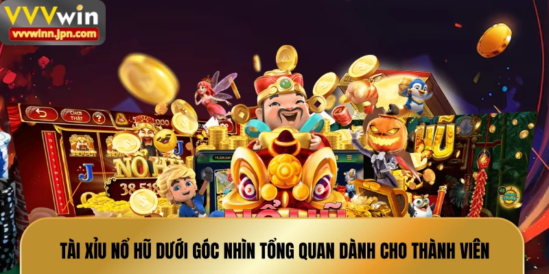 tai-xiu-no-hu-duoi-goc-nhin-tong-quan-danh-cho-thanh-vien