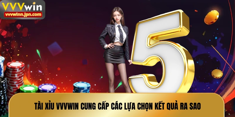 tai-xiu-vvvwin-cung-cap-cac-lua-chon-ket-qua-ra-sao