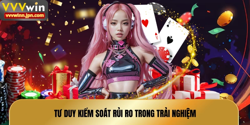 tu-duy-kiem-soat-rui-ro-trong-trai-nghiem