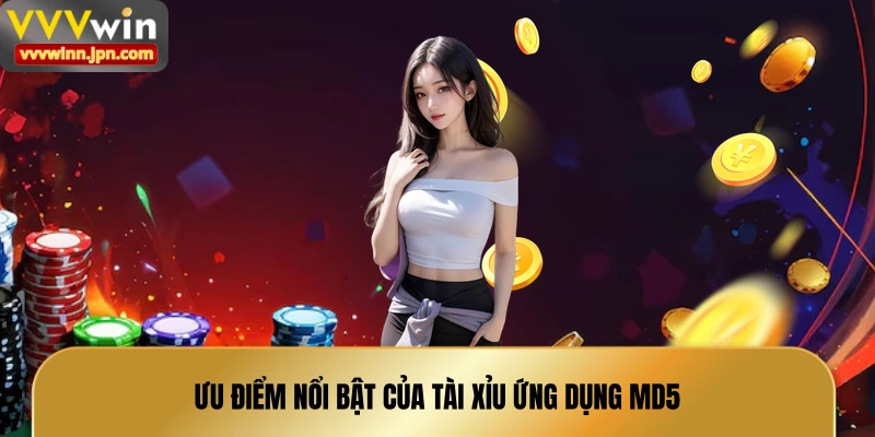 uu-diem-noi-bat-cua-tai-xiu-ung-dung-md5