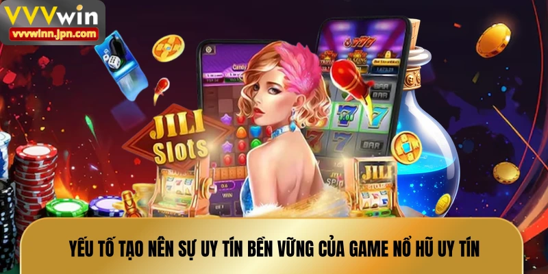 yeu-to-tao-nen-su-uy-tin-ben-vung-cua-game-no-hu-uy-tin